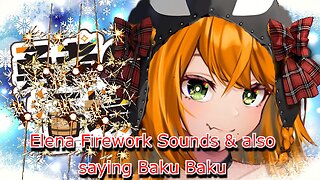 vtuber Elena Yunagi Firework sounds & Baku baku