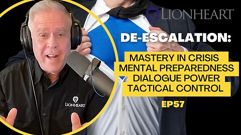 De-escalation: Mastery in Crisis | Mental Preparedness, Dialogue Power, and Tactical Control Ep 57