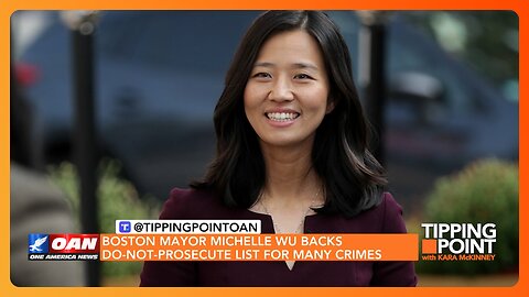 Boston Mayor Michelle Wu Backs Do-Not-Prosecute List for Many Crimes | TIPPING POINT 🟧