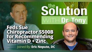 Feds Sue Chiropractor $500B for Recommending Vitamin D + Zinc With Eric Nepute, D.C