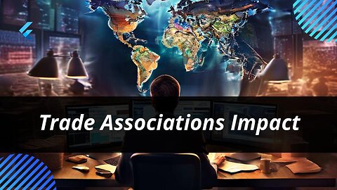 Unlocking Success: The Crucial Role of Trade Associations in International Trade