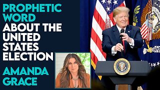 Amanda Grace Prophetic Word About the 2020 and 2024 Elections! | March 5 2024