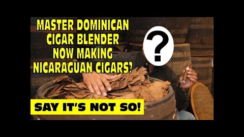 Master Dominican Cigar Blender Now Making Nicaraguan Cigars