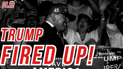 Clip: Trump is FIRED UP [full video link in description]