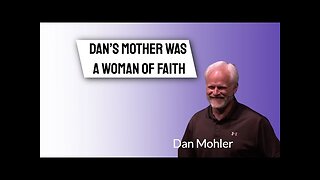 ✝️ Dan’s Mother was a woman of Faith - Dan Mohler
