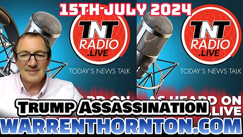 TRUMP ASSASSINATION LIVE ON TNT RADIO WITH LEMBIT OPIK & WARREN THORNTON