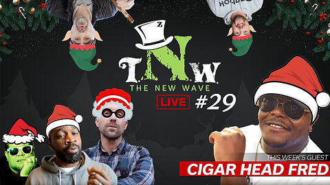Merry Christmas Livestream | The New Wave Livestream #29 w/ Special Guest Cigar Head Fred