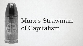 Marx's Strawman of Capitalism