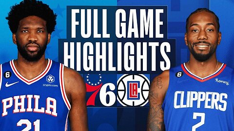 76ERS at CLIPPERS | FULL GAME HIGHLIGHTS | January 17, 2023