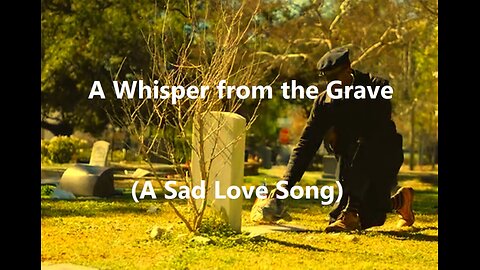 A Whisper from the Grave (A Sad Love Song)