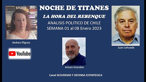 22:00 NOCHE DE TITANES... Analisis Politico Chile semana del 1 al 8 enero 2023