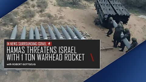 EPISODE #56 - Hamas Threatens Israel with 1 Ton Warhead Rocket