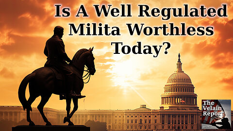 Is A Well Regulated Milita Worthless Today?