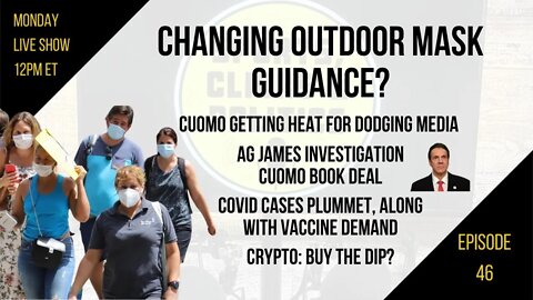 EP46: Changing Outdoor Mask Guidance, Cases/Vaccine Demand Plummet, Vaccine Demand, Cuomo vs Media