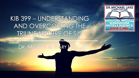 KIB 399 – Understanding and Overcoming the Triune Nature of Sin