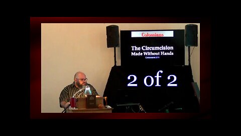 042 The Circumcision Made Without Hands (Colossians 2:11) 2 of 2