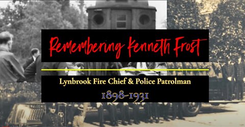A Lynbrook Historical Documentary - Patrolman & Lynbrook Fire Chief Kenneth Frost Remembered