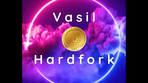 Vasil : Endlich ! Cardano Hardfork Kommt !