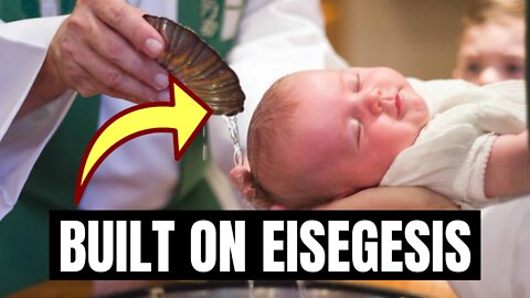 Catholic Infant Baptism Built On Eisegesis Of Scripture
