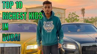 Top 10 Richest Kids in Dubai 2022