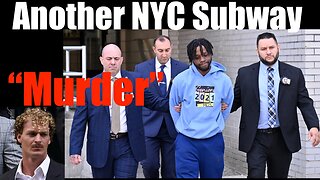 Another NYC Subway "Murder" -- a Black Daniel Penny Defends Himself