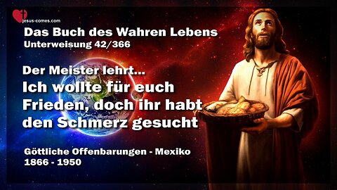 Ich wollte für euch Frieden, doch ihr habt den Schmerz gesucht ❤️ Das Buch des wahren Lebens Unterweisung 42 / 366