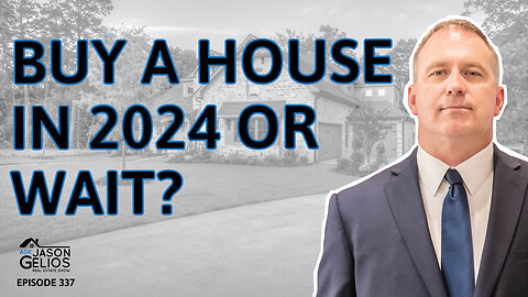 Should I Buy a Home In 2024? | Ep. 337 AskJasonGelios Show