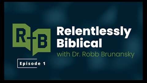 Relentlessly Biblical- Episode 1