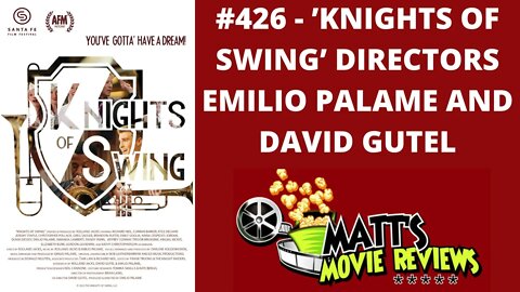 #426 - 'Knights of Swing' Directors Emilio Palame and David Gutel | Matt's Movie Reviews Podcast