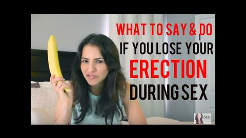 What To Say & Do If You Lose Your Erection During Sex