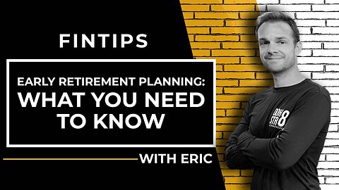 Early Retirement Planning: What You Need To Know