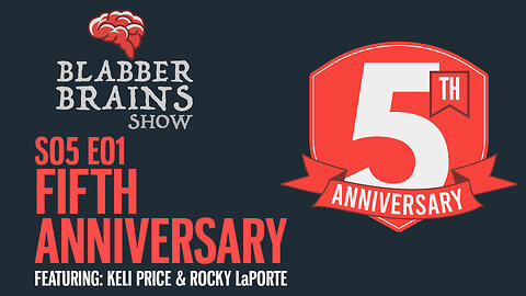 Blabber Brains Show - S05 E01 - Fifth Anniversary Show Featuring: Keli Price & Rocky LaPorte
