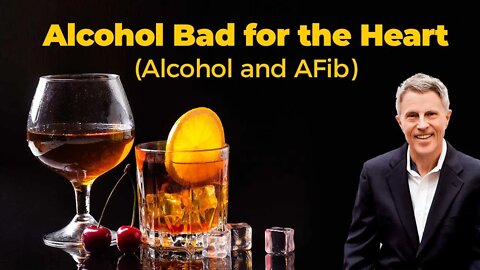 Alcohol Bad for the Heart (Alcohol and AFib)