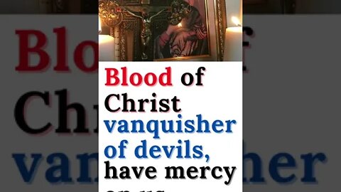 Blood of Christ, vanquisher of devils, have mercy on us #shorts