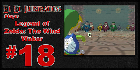 El El Plays The Legend of Zelda: The Wind Waker Episode 18: It Pays to be Flashy