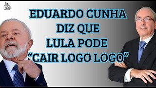 25.04.24 (TARDE) - EDUARDO CUNHA DIZ QUE LULA PODE "CAIR LOGO LOGO"