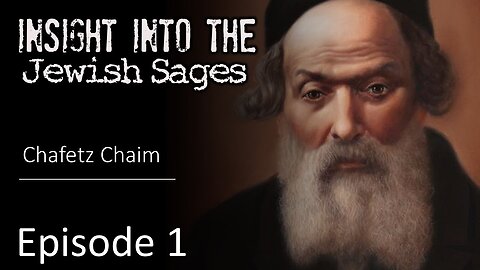 Insight into the Jewish Sages - Chofetz Chaim