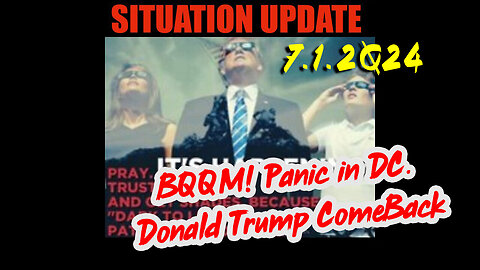 Situation Update 7.1.2Q24 ~ Q....Trust the Plan The End is Near