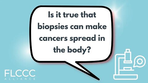Is it true that biopsies can make cancers spread in the body?