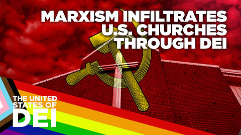 Marxism Infiltrates U.S. Churches Through DEI
