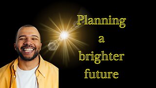 plaining a brighter future