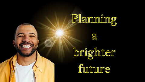 plaining a brighter future