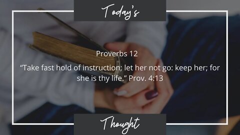 Today's Thought: Proverbs 12 "Take Hold of Wisdom" Daily Devotional w/prayer