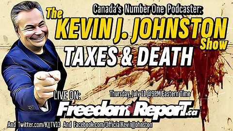 Taxes & Death On The Kevin J Johnston Show - Lets Destroy The CRA