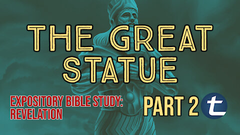 The Great Statue Part 2 | Daniel 2 - Revelation Study