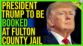 PRESIDENT TRUMP TO BE BOOKED AT FULTON COUNTY JAIL