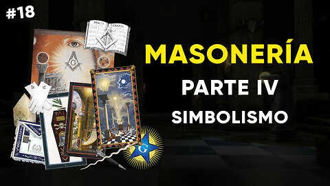 #18: MASONERÍA, Parte IV: Simbolismo