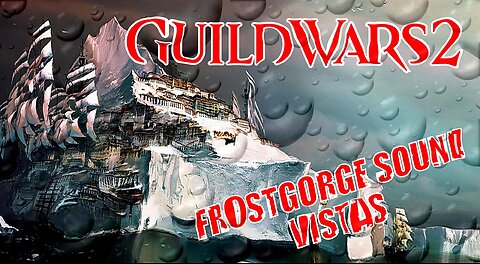 GUILD WARS 2 FROSTGORGE SOUND VISTAS