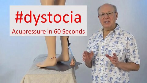 Dystocia: Harnessing the Power of Acupressure