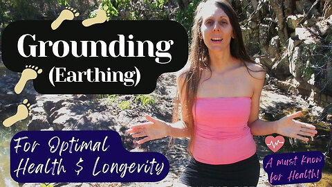 Grounding (Earthing): For Optimal Health and Longevity!